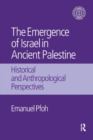 The Emergence of Israel in Ancient Palestine : Historical and Anthropological Perspectives - Book