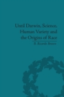 Until Darwin, Science, Human Variety and the Origins of Race - Book