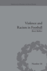 Violence and Racism in Football : Politics and Cultural Conflict in British Society, 1968–1998 - Book