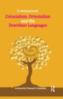 Colonialism, Orientalism and the Dravidian Languages - Book