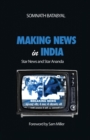 Making News in India : Star News and Star Ananda - Book
