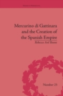 Mercurino di Gattinara and the Creation of the Spanish Empire - Book