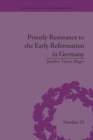 Priestly Resistance to the Early Reformation in Germany - Book