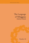 The Language of Whiggism : Liberty and Patriotism, 1802–1830 - Book