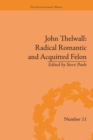 John Thelwall: Radical Romantic and Acquitted Felon - Book