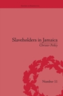 Slaveholders in Jamaica : Colonial Society and Culture during the Era of Abolition - Book