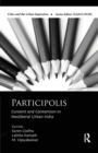 Participolis : Consent and Contention in Neoliberal Urban India - Book