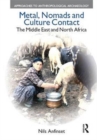 Metal, Nomads and Culture Contact : The Middle East and North Africa - Book