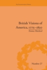 British Visions of America, 1775-1820 : Republican Realities - Book