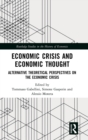 Economic Crisis and Economic Thought : Alternative Theoretical Perspectives on the Economic Crisis - Book