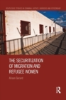The Securitization of Migration and Refugee Women - Book