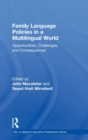 Family Language Policies in a Multilingual World : Opportunities, Challenges, and Consequences - Book