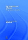 The Psychology of Influence : Theory, research and practice - Book