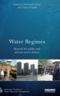 Water Regimes : Beyond the public and private sector debate - Book