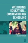 Wellbeing, Education and Contemporary Schooling - Book