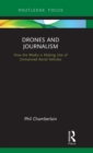 Drones and Journalism : How the media is making use of unmanned aerial vehicles - Book
