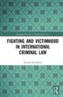 Fighting and Victimhood in International Criminal Law - Book