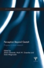 Perception Beyond Gestalt : Progress in vision research - Book