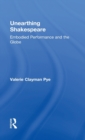 Unearthing Shakespeare : Embodied Performance and the Globe - Book