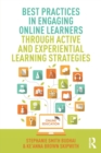 Best Practices in Engaging Online Learners Through Active and Experiential Learning Strategies - Book