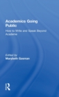Academics Going Public : How to Write and Speak Beyond Academe - Book