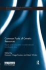 Common Pools of Genetic Resources : Equity and Innovation in International Biodiversity Law - Book