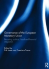 Governance of the European Monetary Union : Recasting Political, Fiscal and Financial Integration - Book