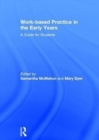 Work-based Practice in the Early Years : A Guide for Students - Book
