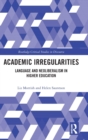 Academic Irregularities : Language and Neoliberalism in Higher Education - Book