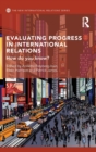 Evaluating Progress in International Relations : How do you know? - Book