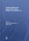Understanding and Supporting Young Writers from Birth to 8 - Book