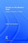 Gender for the Warfare State : Literature of Women in Combat - Book