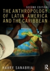The Anthropology of Latin America and the Caribbean - Book