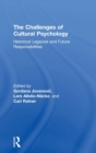 The Challenges of Cultural Psychology : Historical Legacies and Future Responsibilities - Book