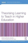 Theorising Learning to Teach in Higher Education - Book