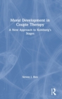 Moral Development in Couple Therapy : A New Approach to Kohlberg's Stages - Book
