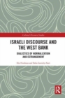 Israeli Discourse and the West Bank : Dialectics of Normalization and Estrangement - Book