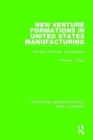 New Venture Formations in United States Manufacturing : The Role of Industry Environments - Book