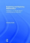 Explaining and Exploring Mathematics : Teaching 11- to 18-year-olds for understanding and enjoyment - Book