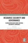 Resource Security and Governance : Globalisation and China’s Natural Resources Companies - Book