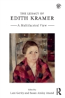The Legacy of Edith Kramer : A Multifaceted View - Book