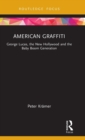 American Graffiti : George Lucas, the New Hollywood and the Baby Boom Generation - Book