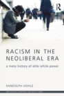 Racism in the Neoliberal Era : A Meta History of Elite White Power - Book