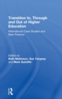 Transition In, Through and Out of Higher Education : International Case Studies and Best Practice - Book