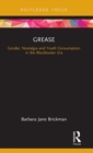 Grease : Gender, Nostalgia and Youth Consumption in the Blockbuster Era - Book