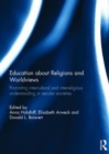 Education about Religions and Worldviews : Promoting Intercultural and Interreligious Understanding in Secular Societies - Book