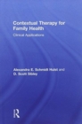 Contextual Therapy for Family Health : Clinical Applications - Book