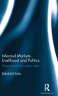 Informal Markets, Livelihood and Politics : Street vendors in urban India - Book