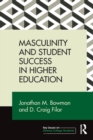 Masculinity and Student Success in Higher Education - Book