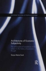Architectures of Economic Subjectivity : The Philosophical Foundations of the Subject in the History of Economic Thought - Book